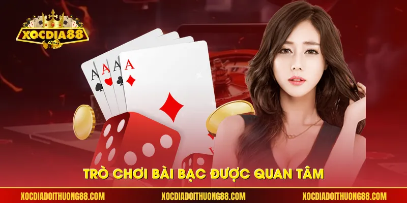 Trò chơi bài bạc được quan tâm